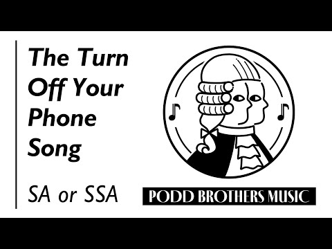 The Turn Off Your Phone Song (SA or SSA Choir) - Arranged by Adam and Matt Podd
