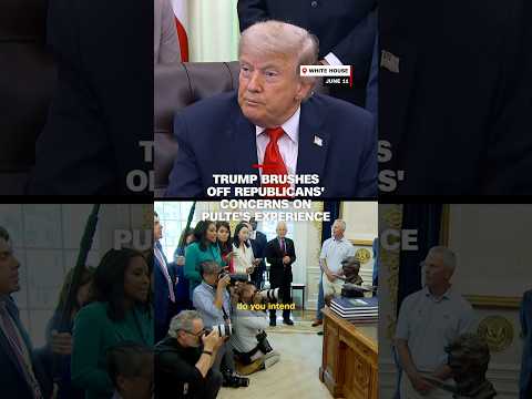 Trump brushes off Republicans' concerns on Pulte's experience