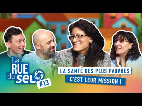 La santé des plus pauvres, c'est leur mission ! - La Rue du SEL - S1 EP13