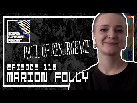 Marion Folly [PATH OF RESURGENCE] - Scoped Exposure Podcast 116