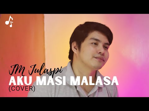 Aku Masi Malasa - (Cover | JM Julaspi)