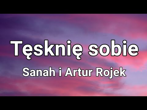 Sanah i Artur Rojek - Tęsknię sobie (Tekst)