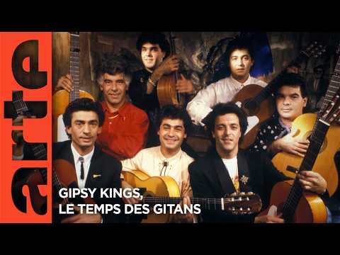 Gipsy Kings, le temps des gitans | Documentaire | ARTE