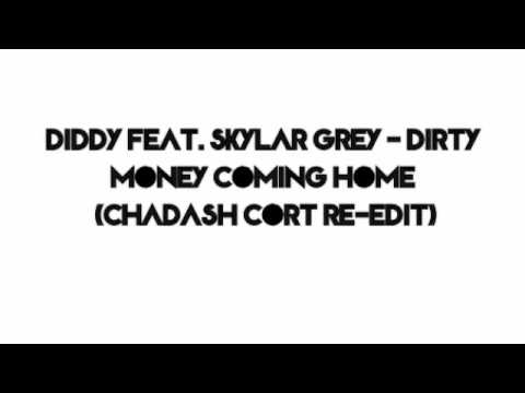 Diddy feat. Skylar Grey - Dirty Money Coming Home (Chadash Cort Re-Edit)