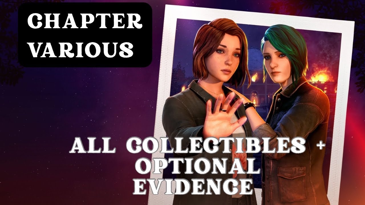 Life is Strange: Reunion | All Collectibles + Optional Evidence Video Guide