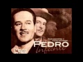 PEDRO INFANTE, Te He De Querer.