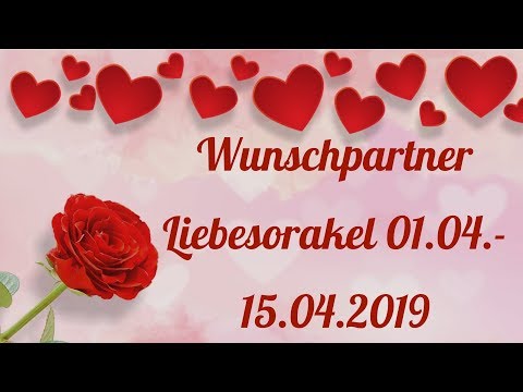 Wunschpartner Liebesorakel 01. 04.- 15. 04. 2019