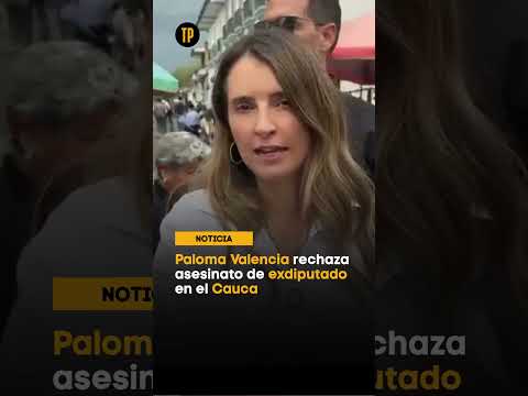 Paloma Valencia rechaza asesinato de exdiputado en el Cauca