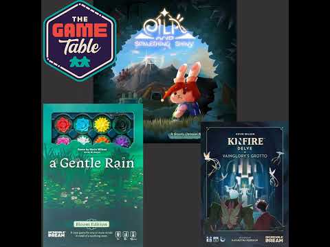 Eila & Something Shiny, A Gentle Rain, and Kinfire Delve: Vainglory’s Grotto – The Game Table Podcast