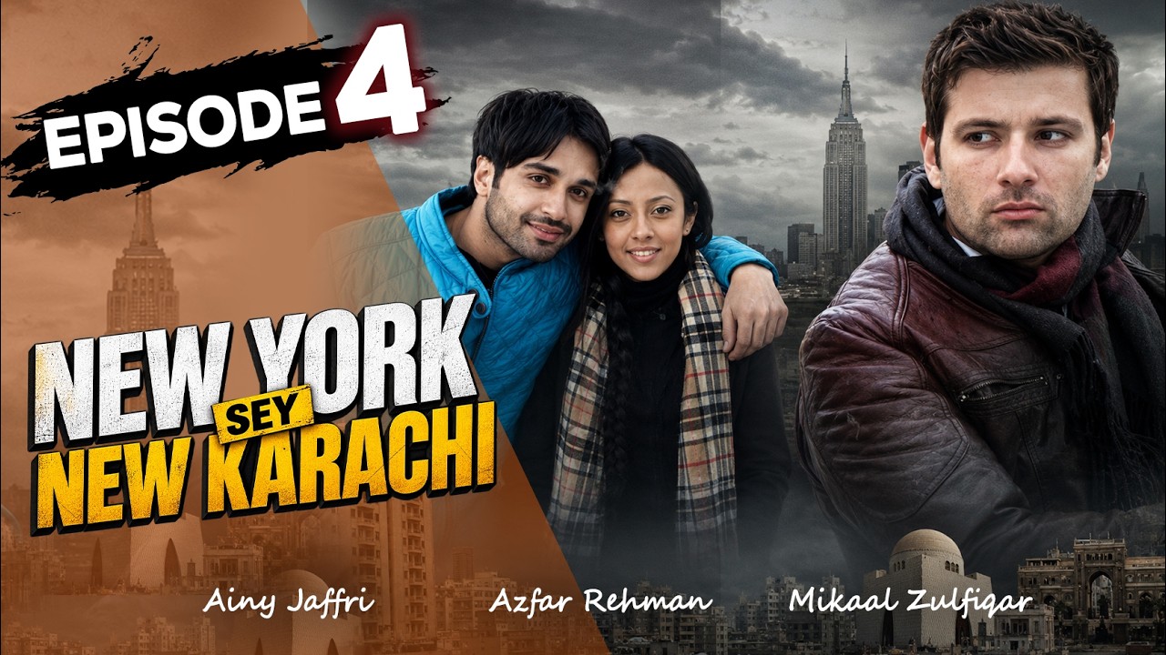 Episode 4 | NewYork Sey NewKarachi | Azfar Rehman | Ainy Jaffri | Mikaal Zulfiqar