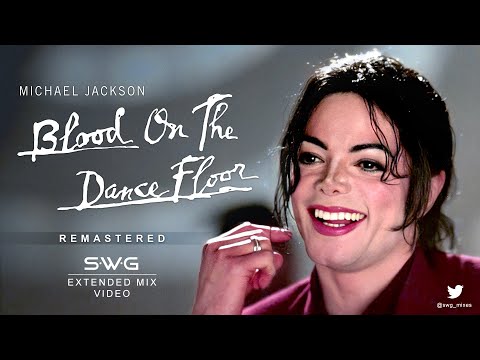 (Video Version) BLOOD ON THE DANCE FLOOR (SWG Remastered Extended Mix) - MICHAEL JACKSON