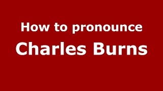 How to pronounce Charles Burns