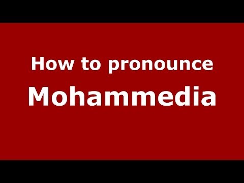 How to pronounce Mohammedia (Moroccan/Arabic) - PronounceNames.com