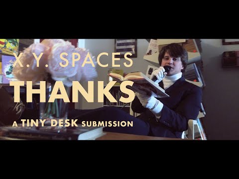 X.Y. Spaces - Thanks (Tiny Desk Submission 2019)