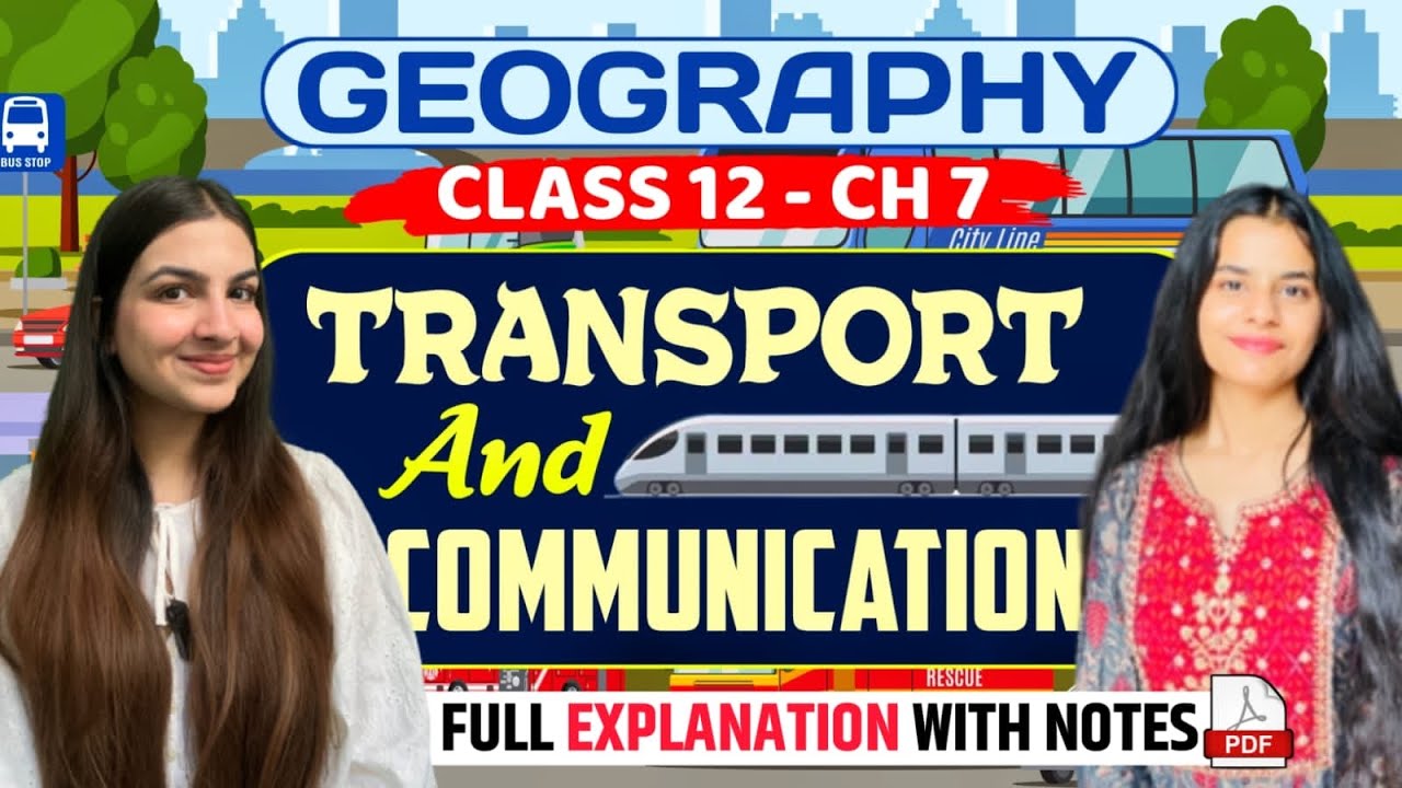 Class 12 Geography Chapter 7 Transport and Communication | One shot explanation, notes | CBSE, CUET