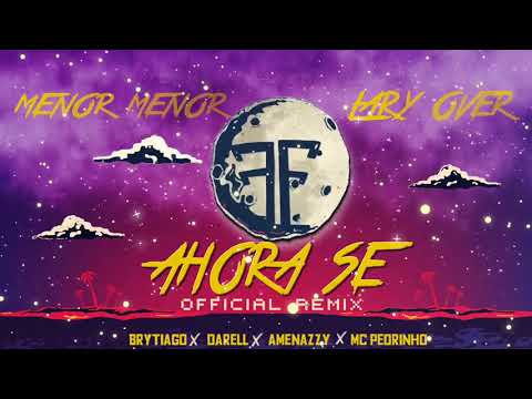 Menor Menor X Lary Over X Brytiago X Darell X Amenazzy X Mc Pedrinho - Ahora Se (Remix)