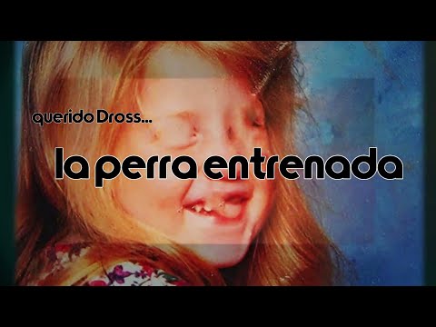 Querido Dross ~ La Perra Entrenada