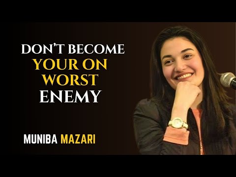 Don't Become Your Own Worst Enemy - Muniba Mazari | Powerfull Motivational Speech