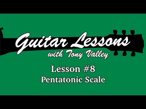 Guitar Lessons with Tony Valley - #8 The Pentatonic Scale