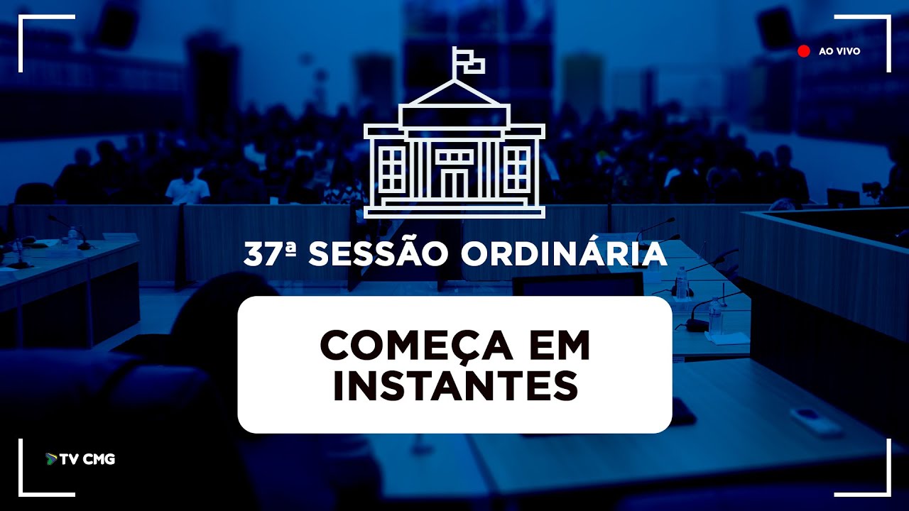 Transmissão da 37ª Sessão Ordinária de 2024