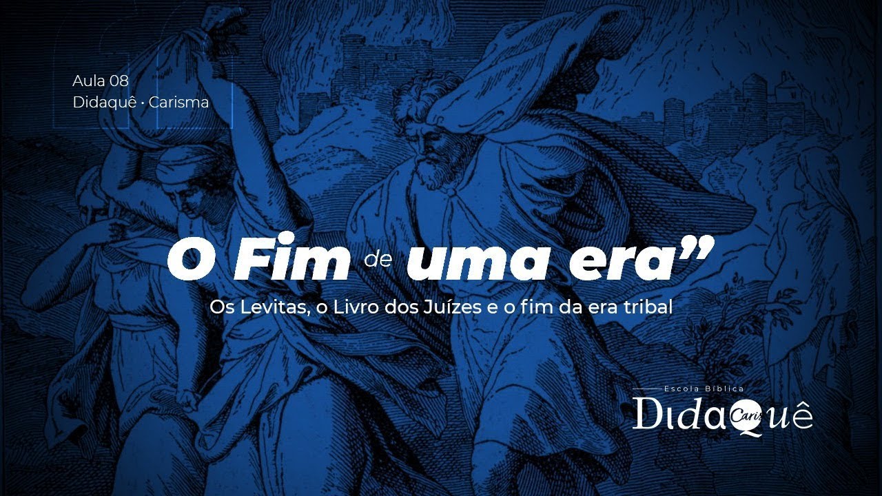 DIDAQUÊ | AULA 08 | O Fim de uma era | Anésio Rodrigues