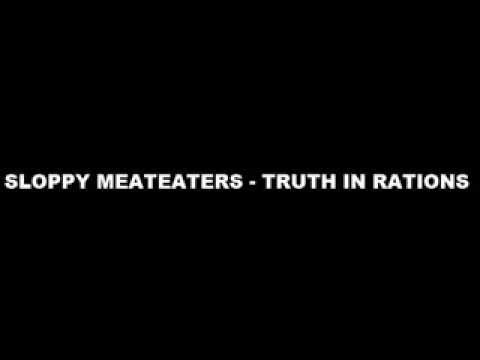 Sloppy Meateaters - Truth In Rations