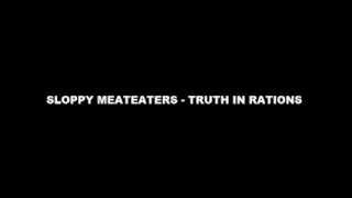 Sloppy Meateaters - Truth In Rations