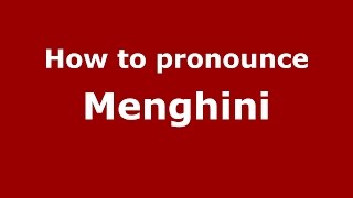 How to pronounce Menghini