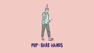 PUP - Bare Hands (Audio)