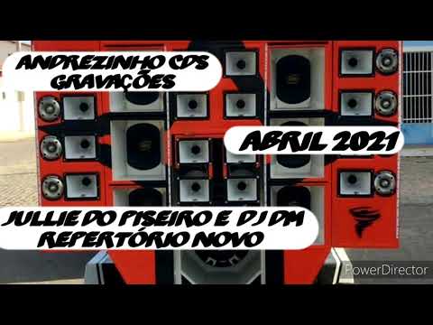 JULLIE DO PISEIRO E DJ DM REPERTÓRIO NOVO ABRIL 2021