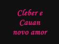 Cleber e Cauan - novo amor 