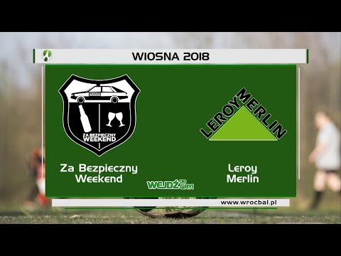 Za Bezpieczny Weekend - Leroy Merlin 0:2