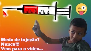 Medo de injeo? Nunca!!! Voc teria coragem?