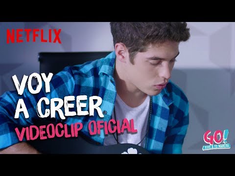 Go! Vive a tu manera - Voy A Creer videoclip oficial