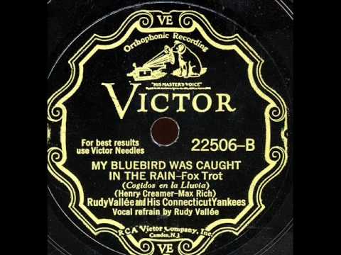 My Bluebird Was Caught In The Rain -Rudy Vallee