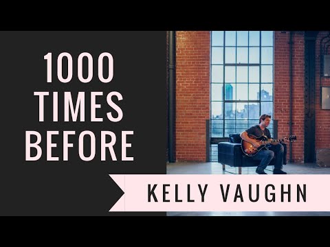 1000 Times Before  – Official Video – Kelly Vaughn