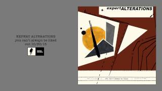 Expert Alterations - You Can't Always Be Liked [Official Audio]