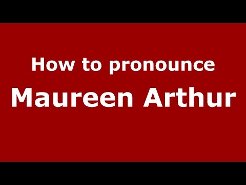 How to pronounce Maureen Arthur (American English/US)  - PronounceNames.com