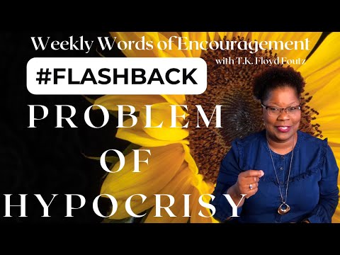 FLASHBACK • The Problem of Hypocrisy • Weekly Words of Encouragement