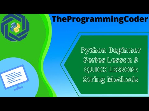 Python Beginner Series Lesson 9 Quick Lesson String Methods