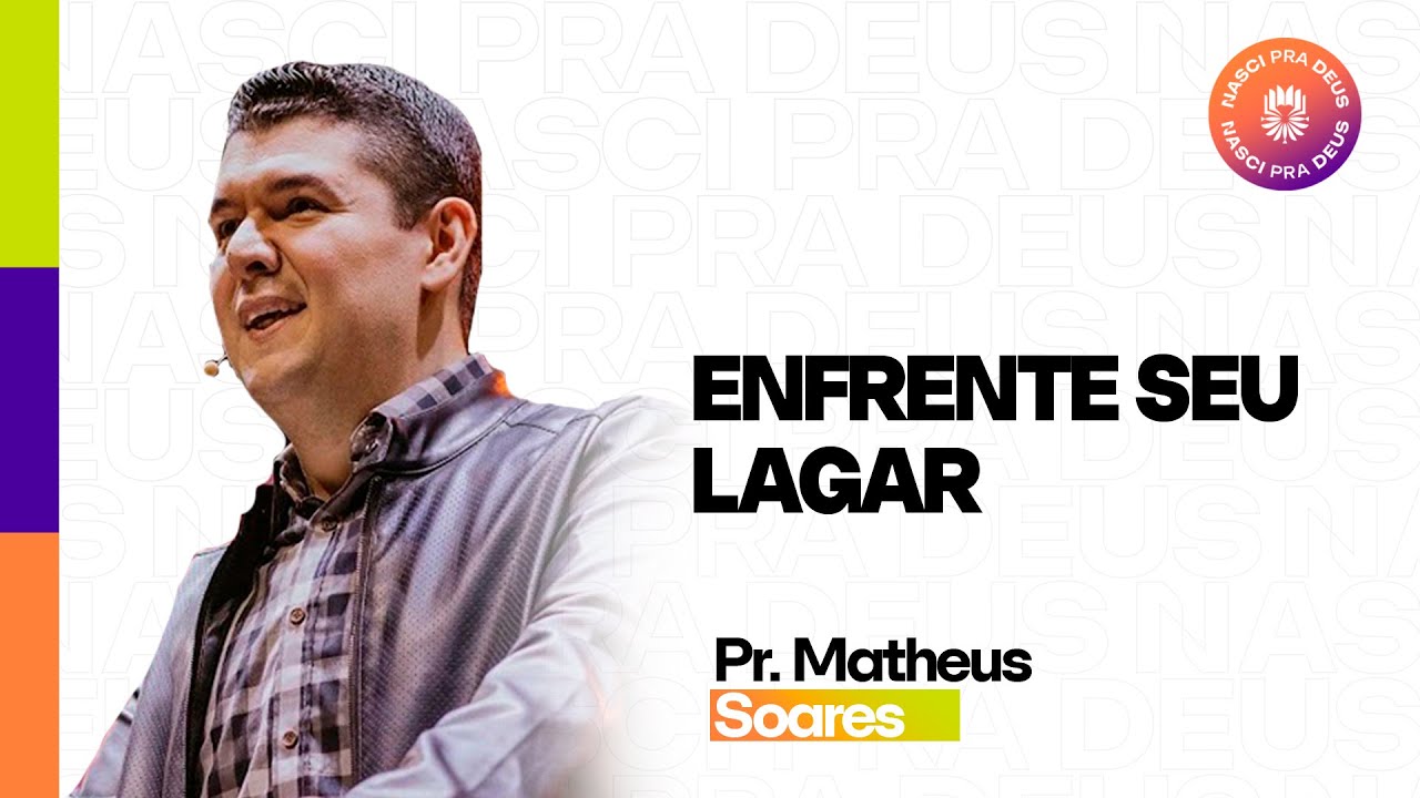 Pr. Matheus Soares - Enfrente Seu Lagar