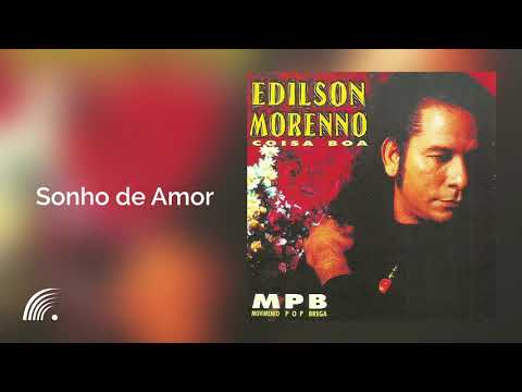 Edilson Morenno - Sonho de Amor - Coisa Boa