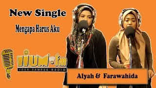 Alyah ft Farawahida |Mengapa Harus Aku | Live at IIUM.fm