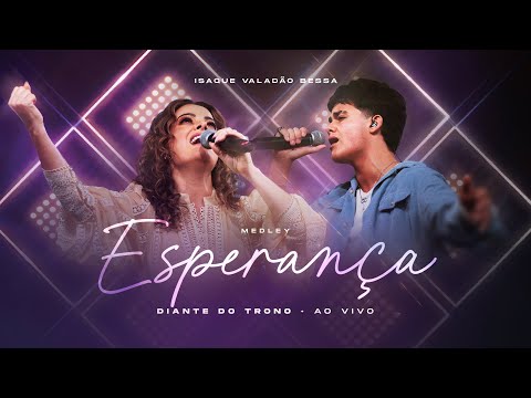Medley Esperança (Ao Vivo) - Diante do Trono, Ana Paula Valadão, Isaque Valadão