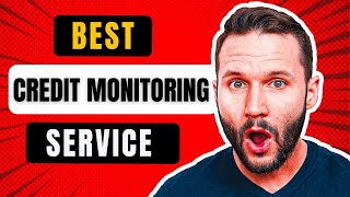 Best Credit Monitoring Service: Tested & Reviewed