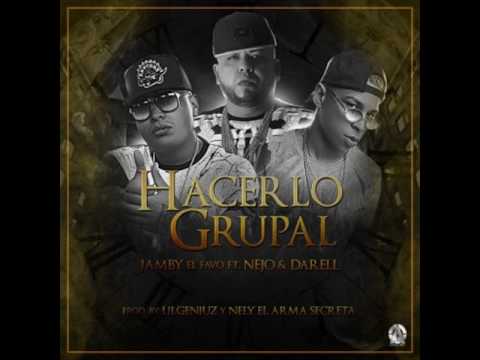 Jamby El Favo Ft. Ñejo y Darell - Hacerlo Grupal