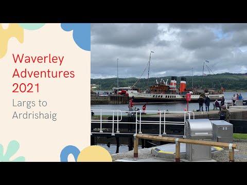 Waverley Adventures 2021 - Largs to Ardrishaig