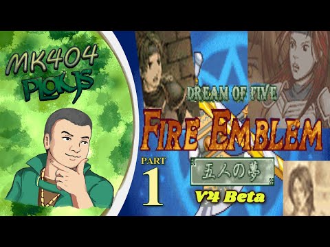 MK404 Plays Fire Emblem: Dream of Five (V4 Beta) PT1 - Ambition is a Killer[Prologue-Ch. 6]
