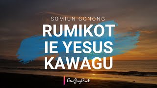 Rumikot Ie Yesus Kawagu Music Video