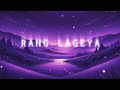 Rang Lageya - Mohit Chauhan (lyrics)